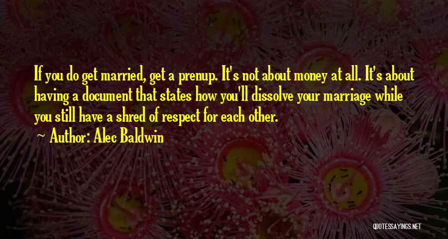 Do Not Get Married Quotes By Alec Baldwin