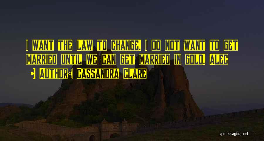 Do Not Get Married Quotes By Cassandra Clare