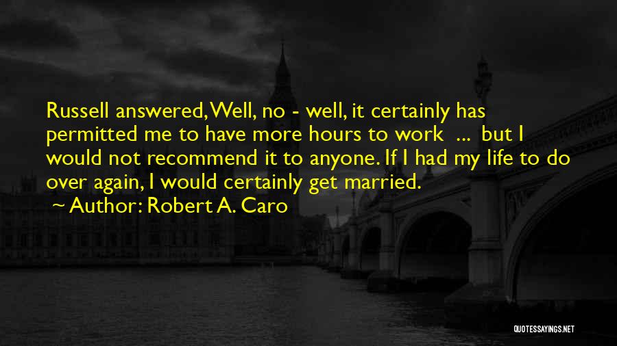 Do Not Get Married Quotes By Robert A. Caro