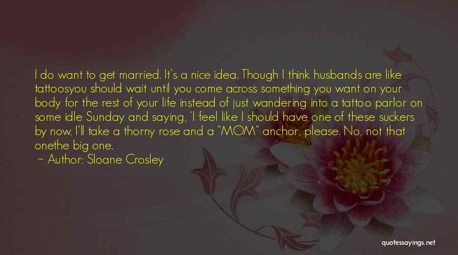 Do Not Get Married Quotes By Sloane Crosley