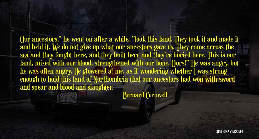 Do Not Give Up On Me Quotes By Bernard Cornwell