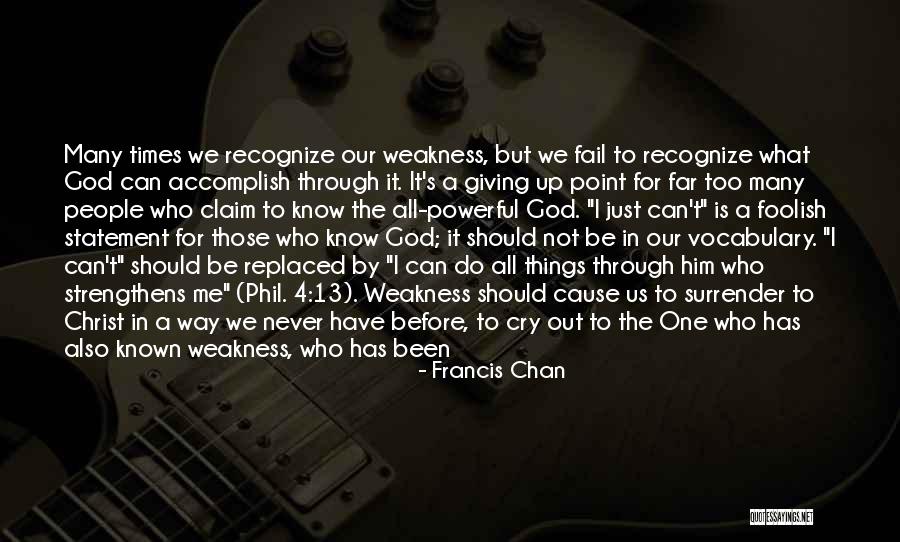 Do Not Give Up On Me Quotes By Francis Chan Do Not Give Up On Me Quotes By Francis Chan