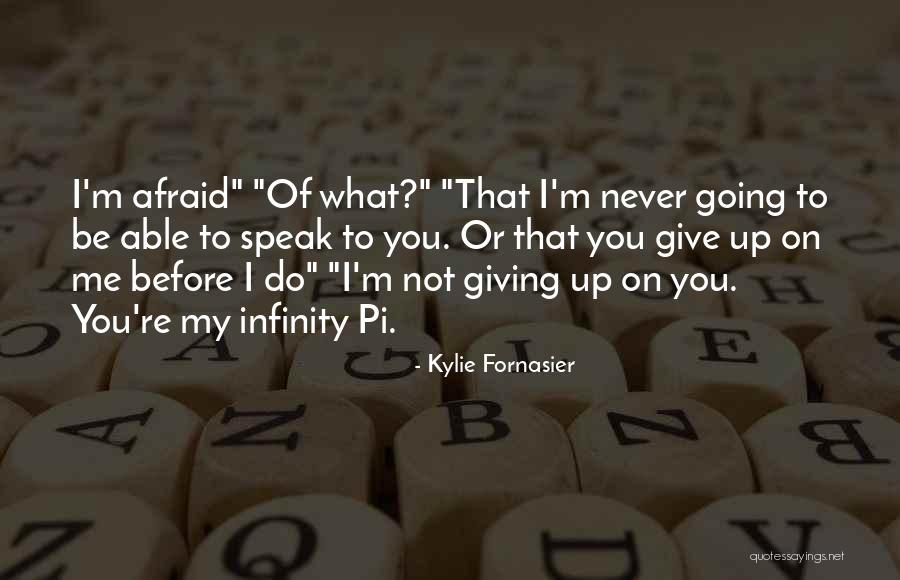 Do Not Give Up On Me Quotes By Kylie Fornasier Do Not Give Up On Me Quotes By Kylie Fornasier