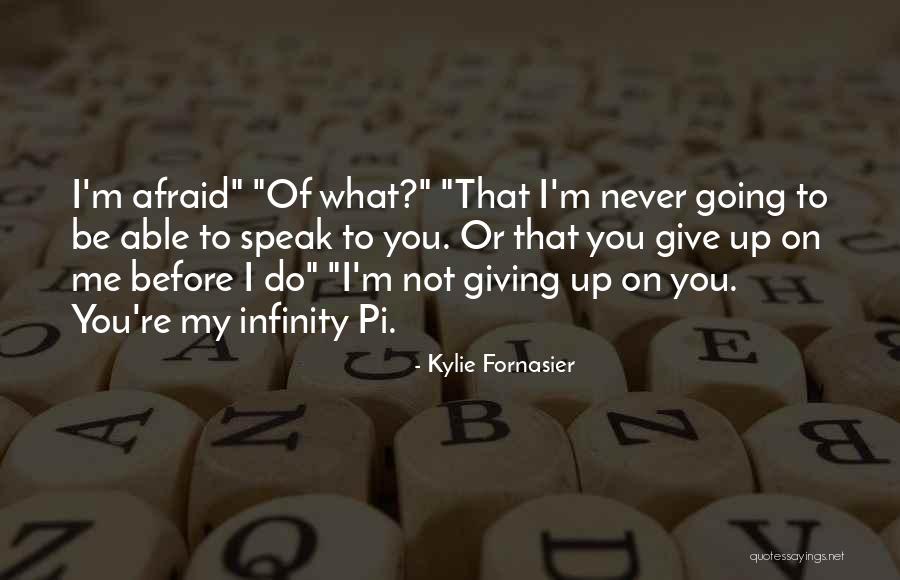 Do Not Give Up On Me Quotes By Kylie Fornasier