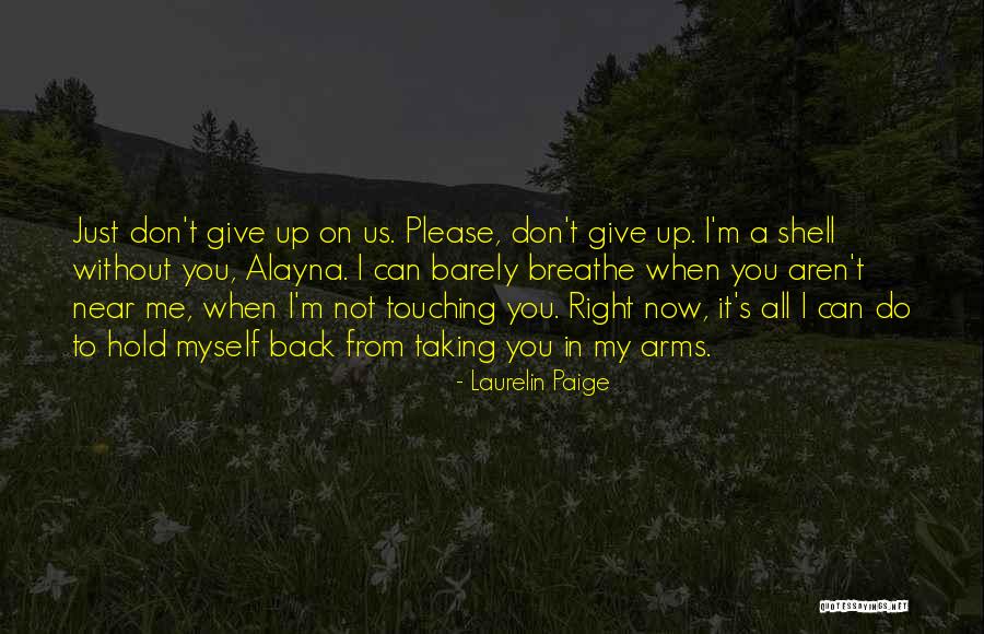 Do Not Give Up On Me Quotes By Laurelin Paige