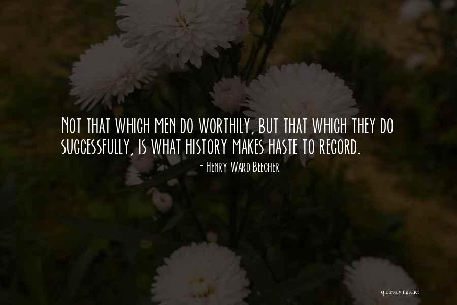 Do Not Haste Quotes By Henry Ward Beecher Do Not Haste Quotes By Henry Ward Beecher