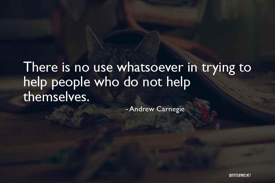 Do Not Help Others Quotes By Andrew Carnegie