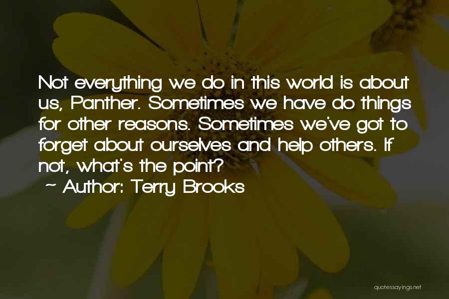 Do Not Help Others Quotes By Terry Brooks