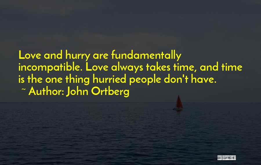 Do Not Hurry Love Quotes By John Ortberg