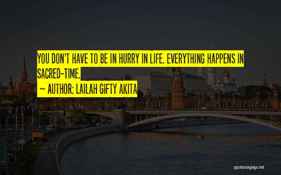 Do Not Hurry Love Quotes By Lailah Gifty Akita