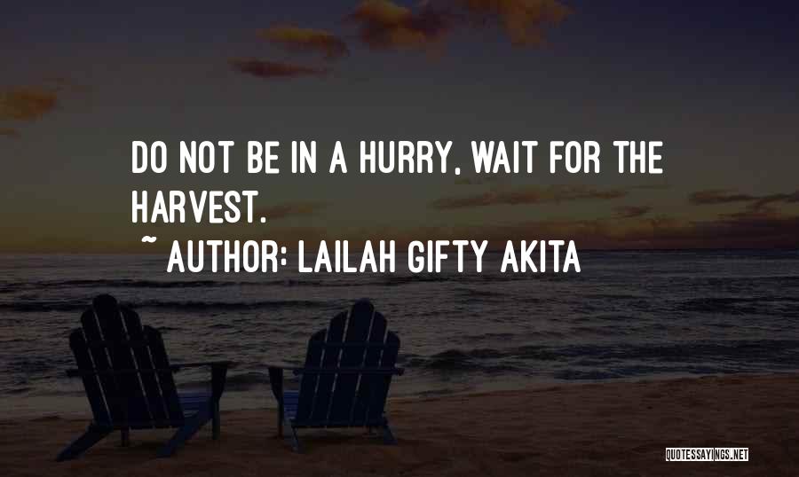 Do Not Hurry Quotes By Lailah Gifty Akita