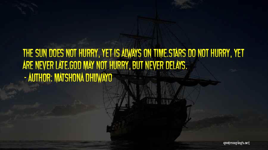 Do Not Hurry Quotes By Matshona Dhliwayo