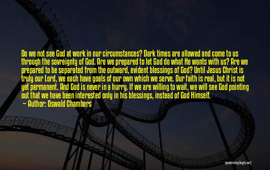 Do Not Hurry Quotes By Oswald Chambers