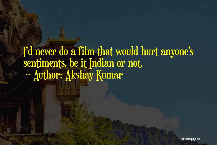 Do Not Hurt Anyone Quotes By Akshay Kumar