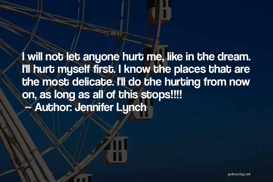 Do Not Hurt Anyone Quotes By Jennifer Lynch