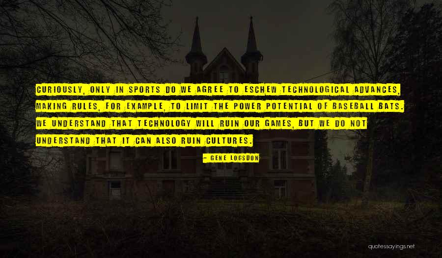 Do Not In Technology Quotes By Gene Logsdon Do Not In Technology Quotes By Gene Logsdon