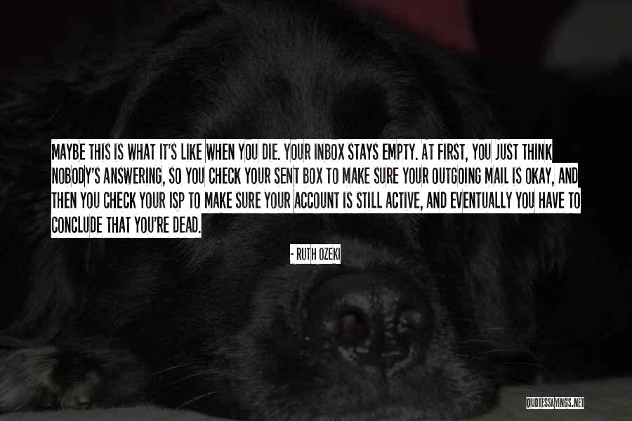 Do Not Inbox Me Quotes By Ruth Ozeki Do Not Inbox Me Quotes By Ruth Ozeki