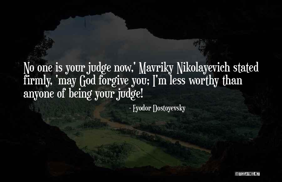 Do Not Judge Anyone Quotes By Fyodor Dostoyevsky Do Not Judge Anyone Quotes By Fyodor Dostoyevsky