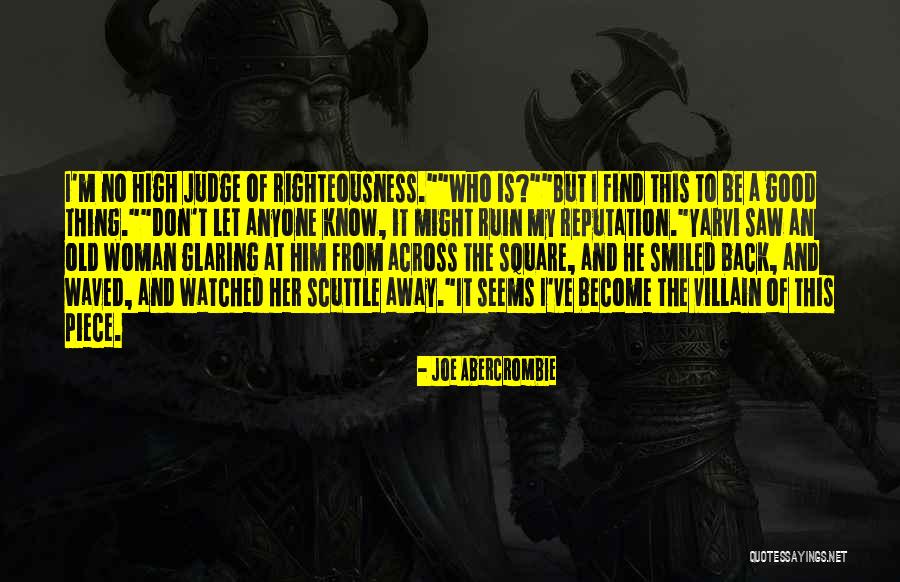 Do Not Judge Anyone Quotes By Joe Abercrombie Do Not Judge Anyone Quotes By Joe Abercrombie