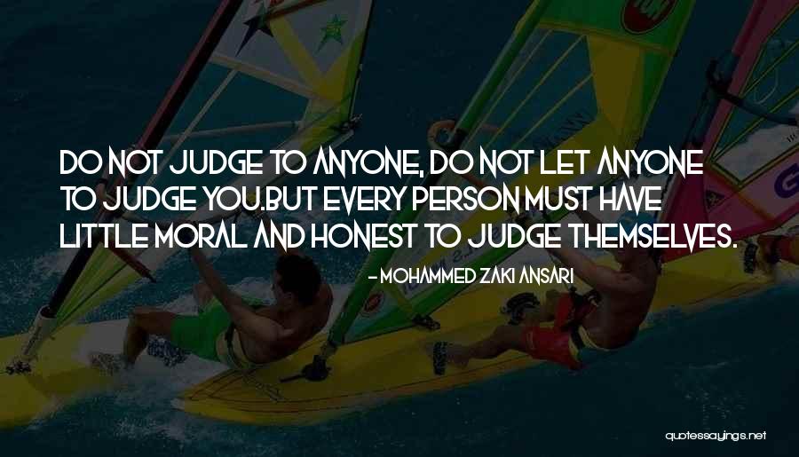 Do Not Judge Anyone Quotes By Mohammed Zaki Ansari Do Not Judge Anyone Quotes By Mohammed Zaki Ansari
