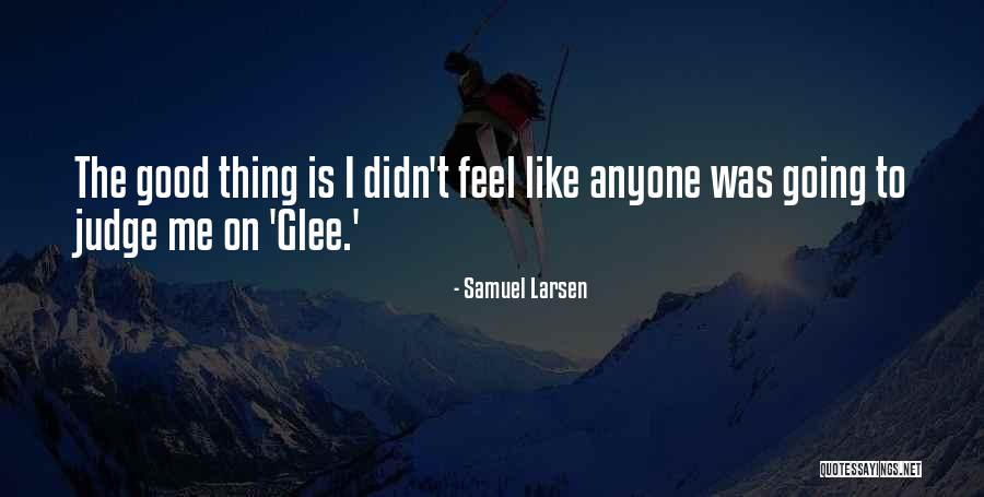 Do Not Judge Anyone Quotes By Samuel Larsen Do Not Judge Anyone Quotes By Samuel Larsen