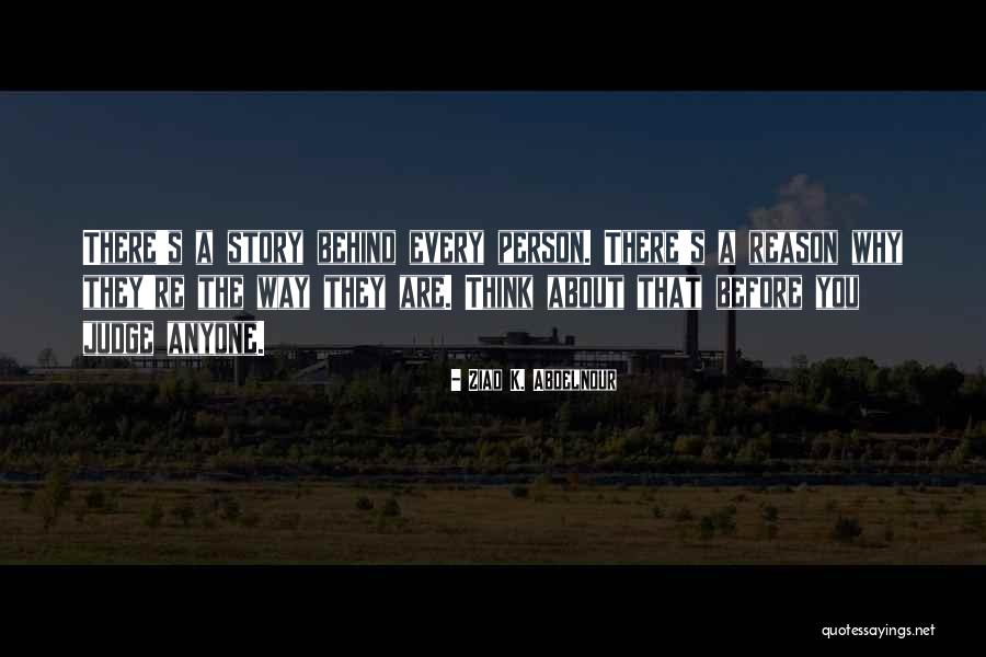Do Not Judge Anyone Quotes By Ziad K. Abdelnour Do Not Judge Anyone Quotes By Ziad K. Abdelnour