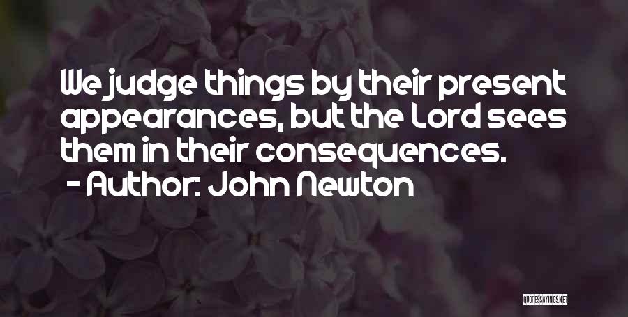 Do Not Judge By Appearances Quotes By John Newton
