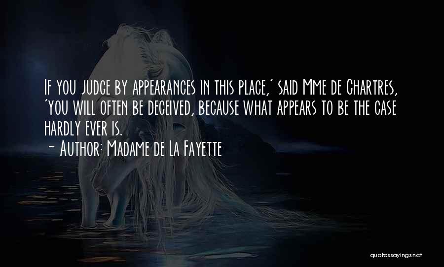 Do Not Judge By Appearances Quotes By Madame De La Fayette