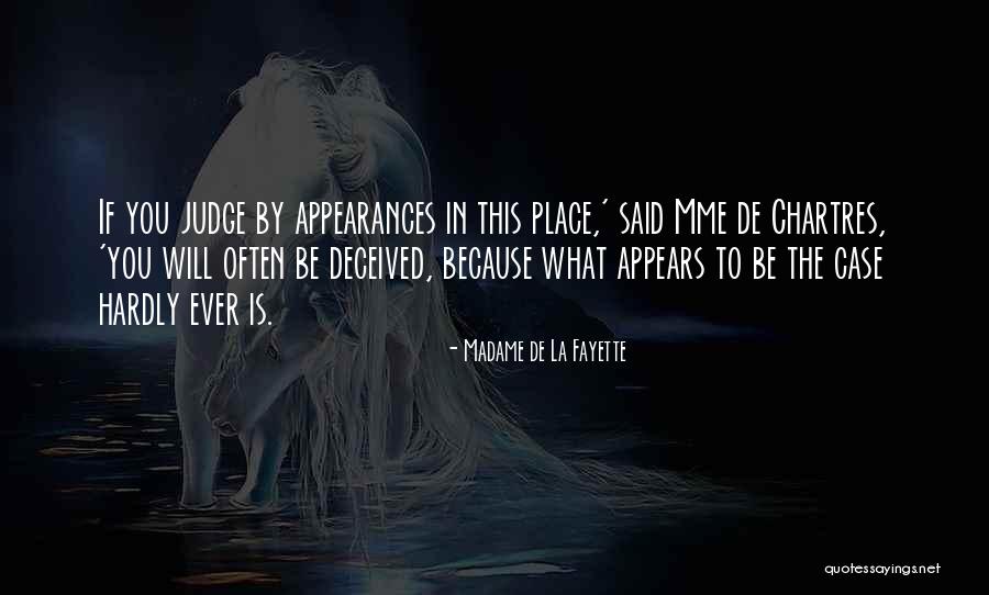 Do Not Judge By Appearances Quotes By Madame De La Fayette