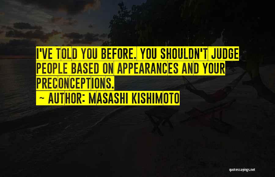Do Not Judge By Appearances Quotes By Masashi Kishimoto