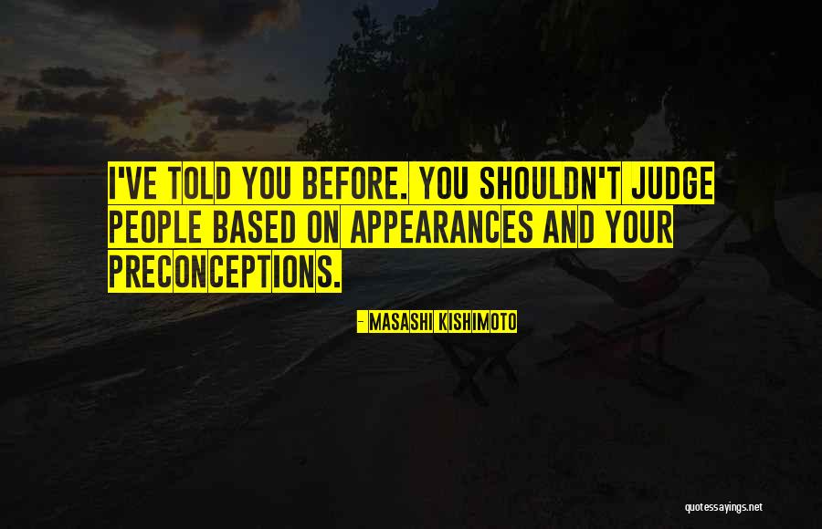 Do Not Judge By Appearances Quotes By Masashi Kishimoto