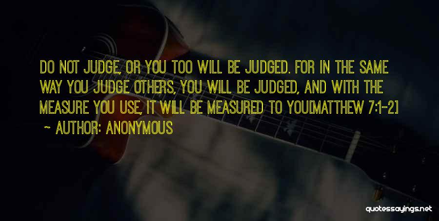 Do Not Judge Others Quotes By Anonymous
