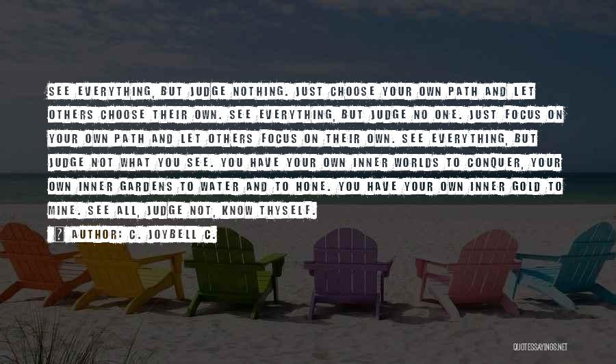 Do Not Judge Others Quotes By C. JoyBell C.