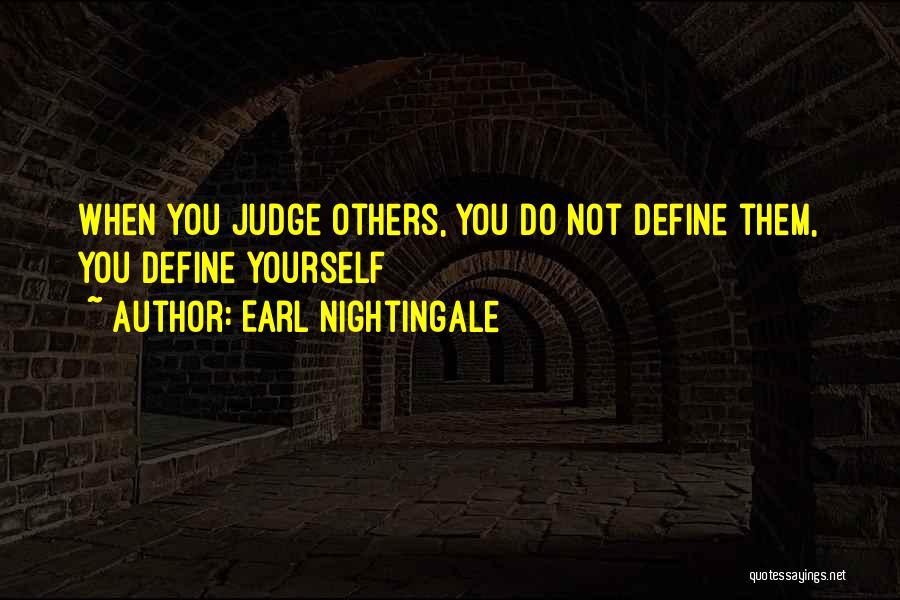 Do Not Judge Others Quotes By Earl Nightingale