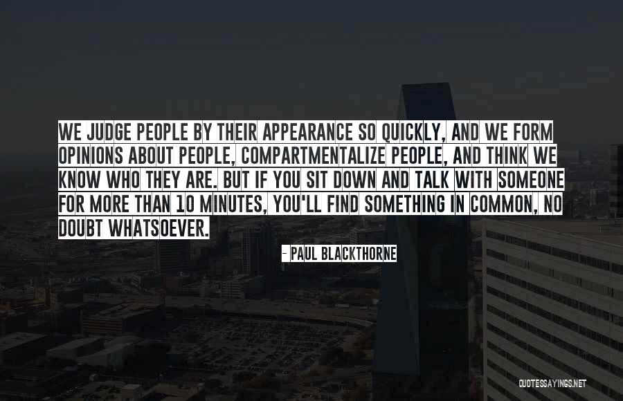 Do Not Judge Quickly Quotes By Paul Blackthorne Do Not Judge Quickly Quotes By Paul Blackthorne