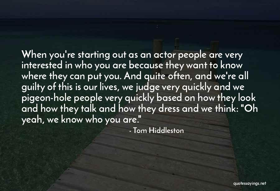 Do Not Judge Quickly Quotes By Tom Hiddleston Do Not Judge Quickly Quotes By Tom Hiddleston
