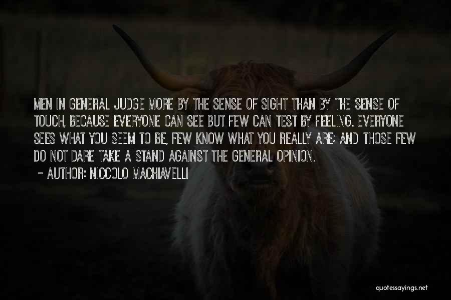 Do Not Judge Quotes By Niccolo Machiavelli