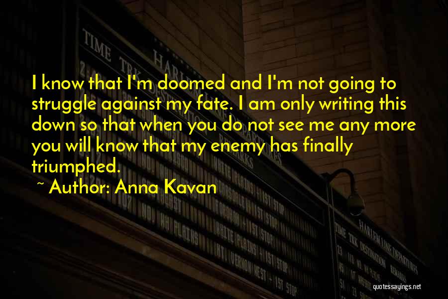 Do Not Know Quotes By Anna Kavan