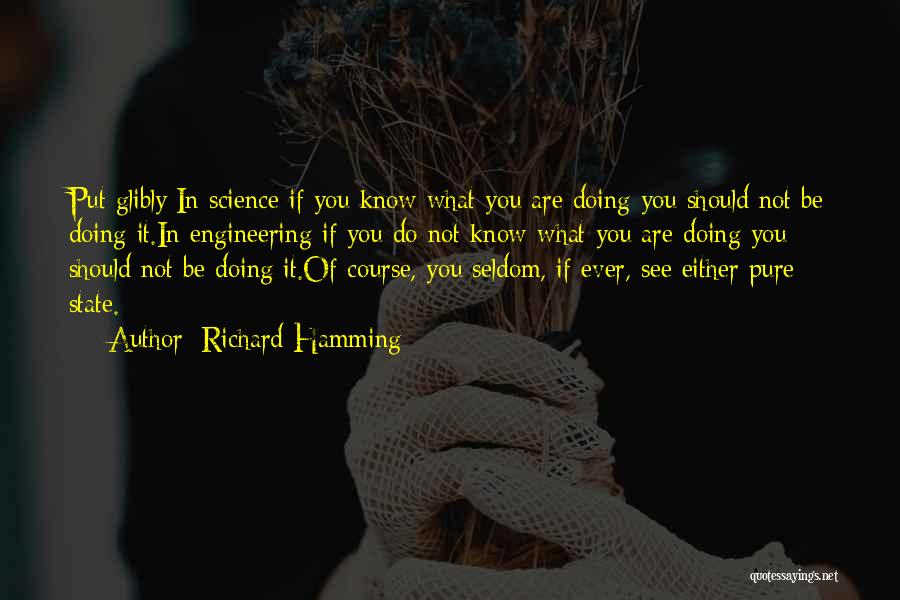 Do Not Know Quotes By Richard Hamming