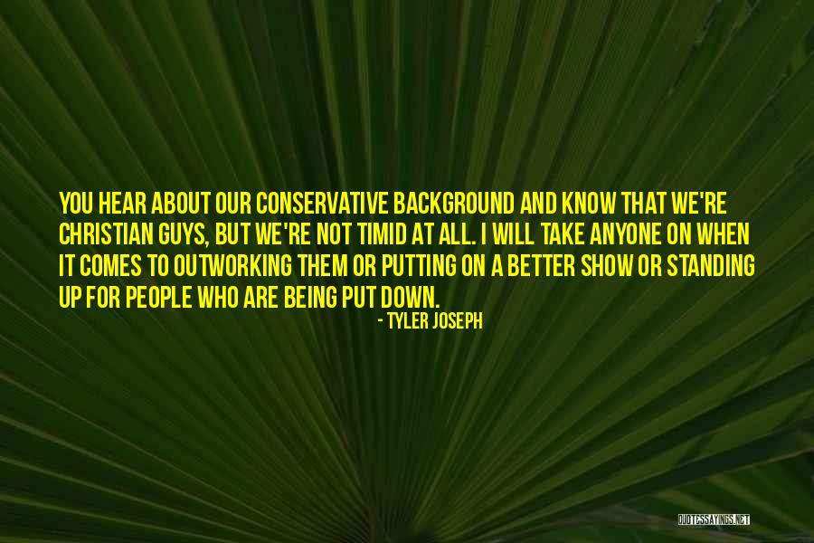 Do Not Let Anyone Put You Down Quotes By Tyler Joseph Do Not Let Anyone Put You Down Quotes By Tyler Joseph