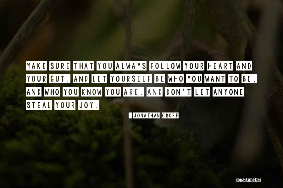 Do Not Let Anyone Steal Your Joy Quotes By Jonathan Groff Do Not Let Anyone Steal Your Joy Quotes By Jonathan Groff