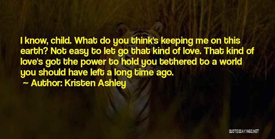 Do Not Let Love Go Quotes By Kristen Ashley