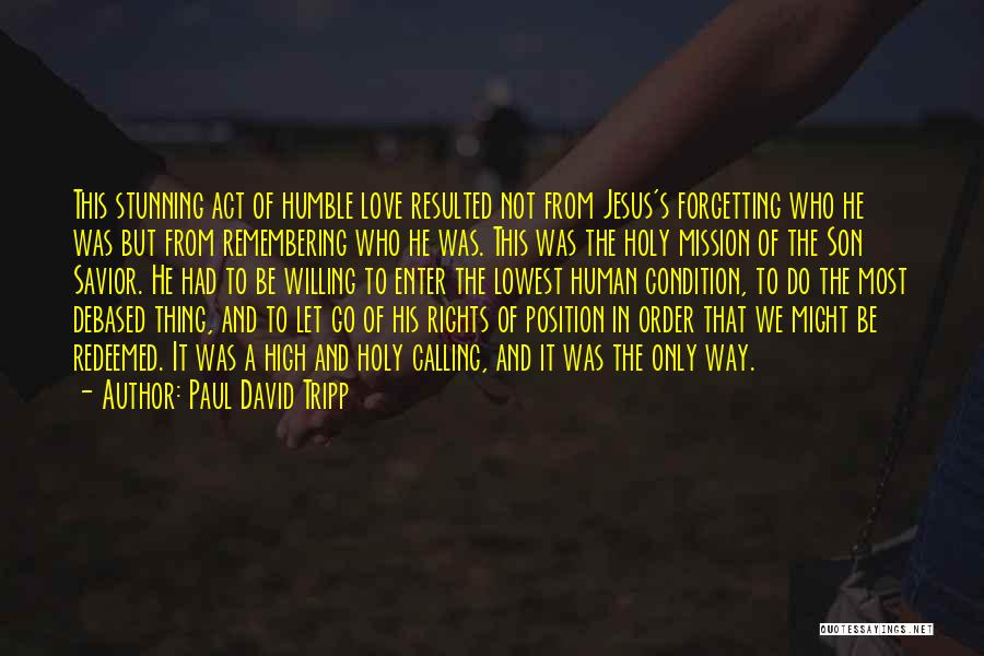 Do Not Let Love Go Quotes By Paul David Tripp