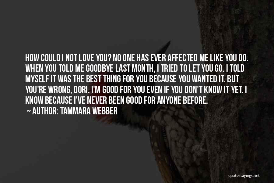 Do Not Let Love Go Quotes By Tammara Webber
