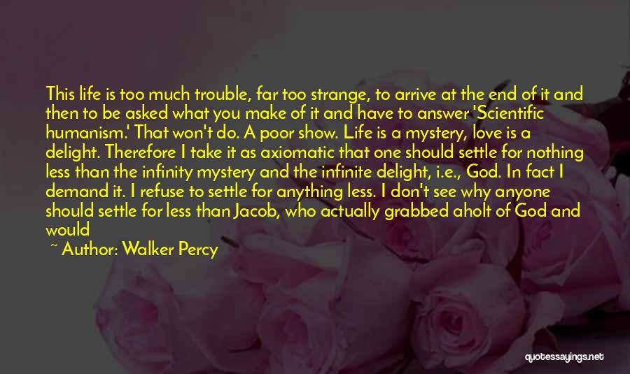 Do Not Let Love Go Quotes By Walker Percy