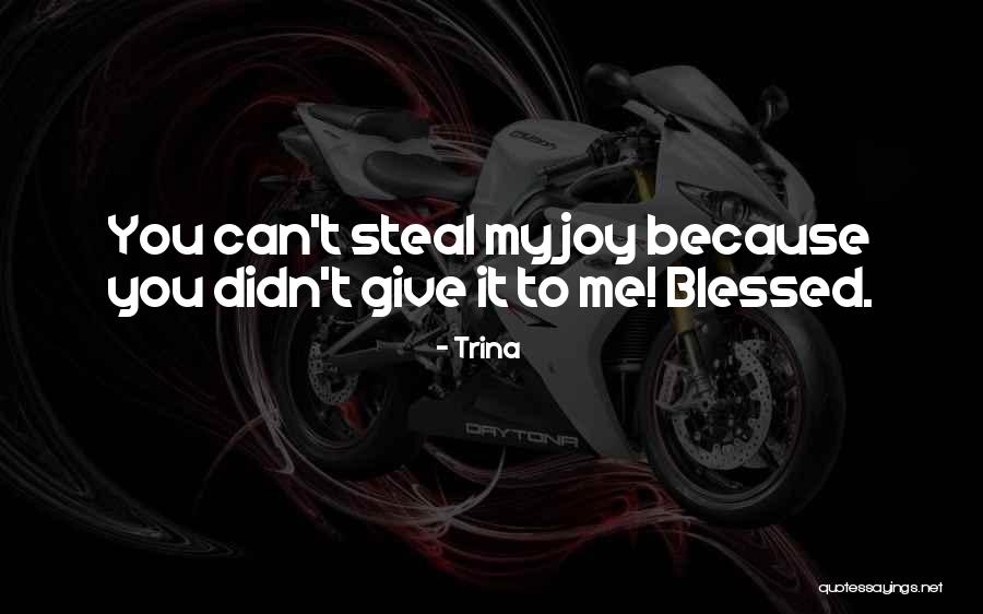 Do Not Let Others Steal Your Joy Quotes By Trina