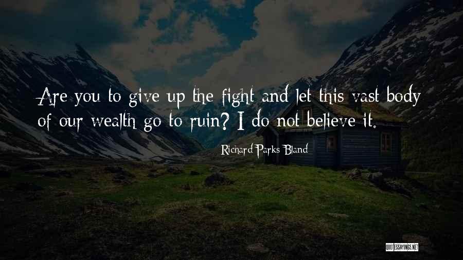 Do Not Let Up Quotes By Richard Parks Bland Do Not Let Up Quotes By Richard Parks Bland