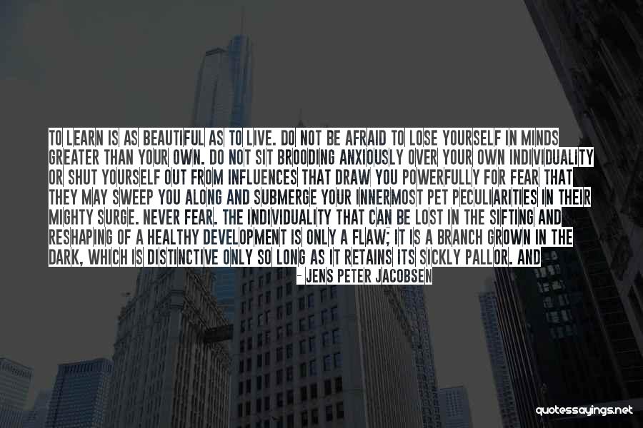 Do Not Live In Fear Quotes By Jens Peter Jacobsen Do Not Live In Fear Quotes By Jens Peter Jacobsen