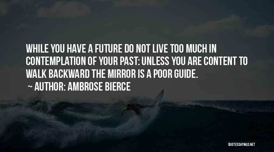 Do Not Live In The Future Quotes By Ambrose Bierce