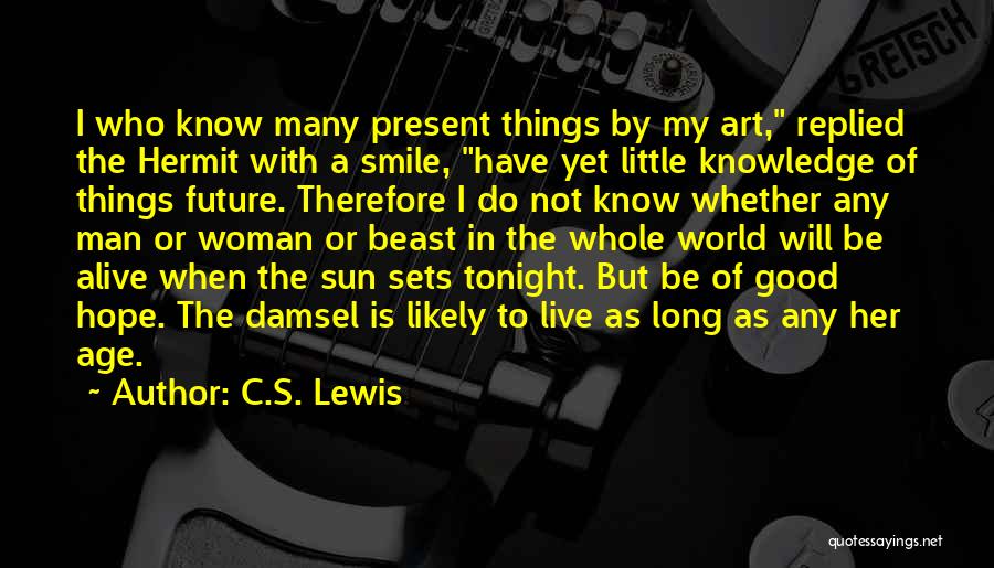 Do Not Live In The Future Quotes By C.S. Lewis